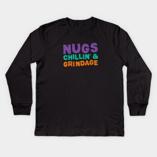 Nugs, Chillin' & Grindage Kids Long Sleeve T-Shirt